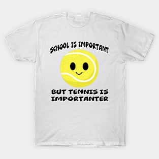 Tennis is Importanter! T-Shirt